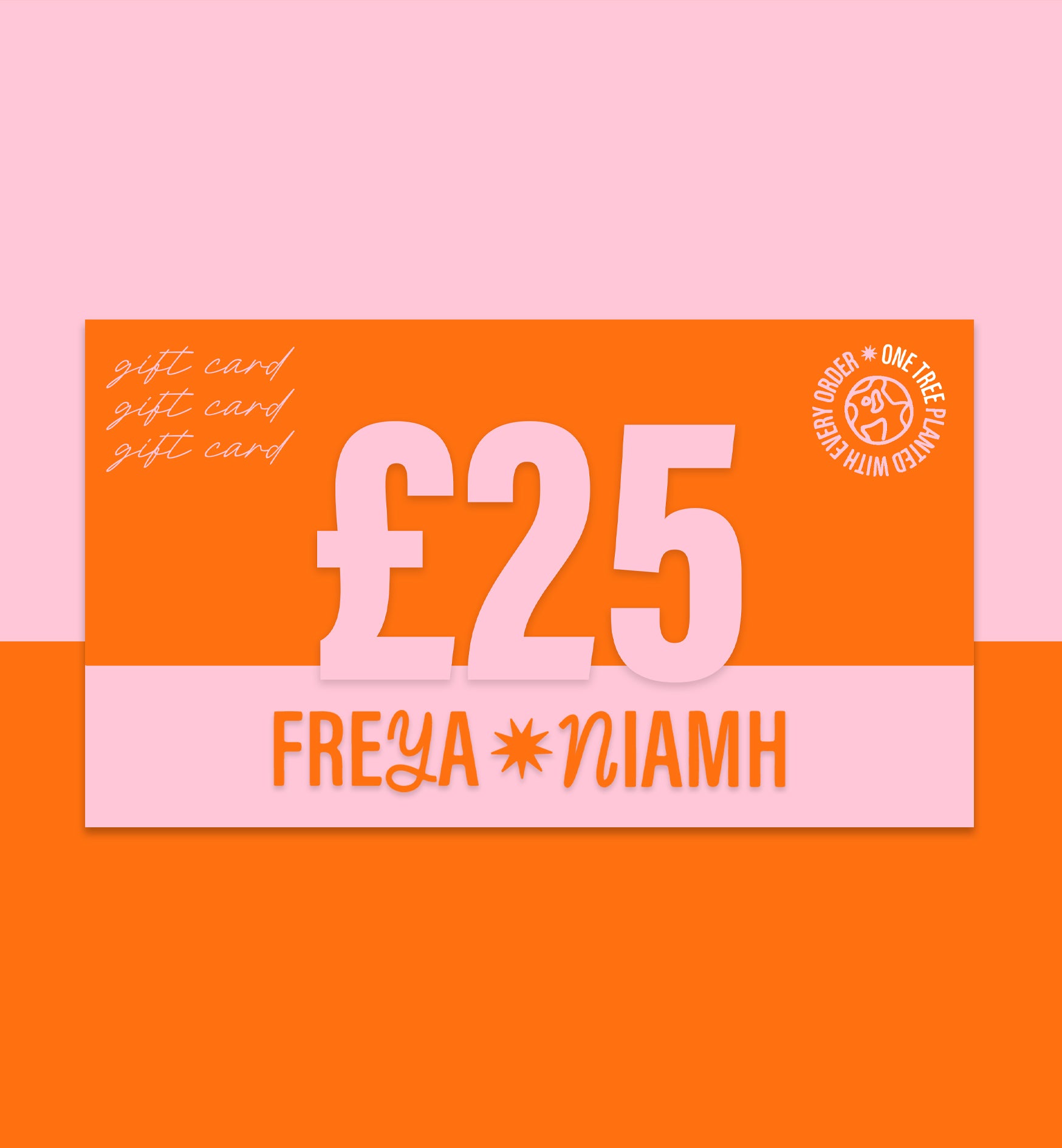 Orange gift card with '£25' and 'FREYA NIAMH' text on a pink background